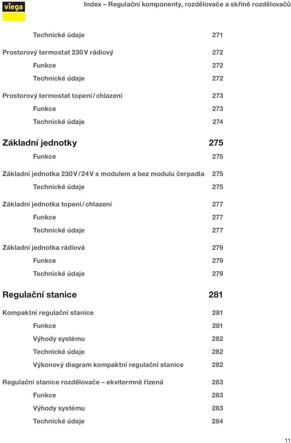 topení / chlazení 277 Funkce 277 Technické údaje 277 Základní jednotka rádiová 279 Funkce 279 Technické údaje 279 Regulační stanice 281 Kompaktní regulační stanice 281 Funkce 281