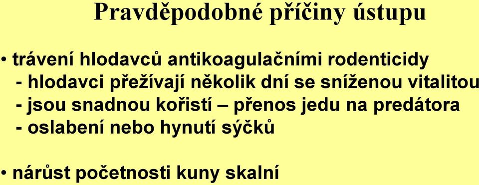 dní se sníženou vitalitou - jsou snadnou kořistí přenos