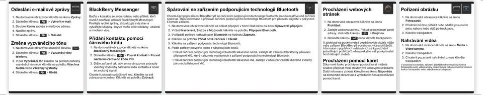 V poli Vyzváněcí tón klikněte na předem nahraný vyzváněcí tón nebo klikněte na položku Všechna hudba nebo Všechny výstrahy. 4. Stiskněte klávesu > Uložit.