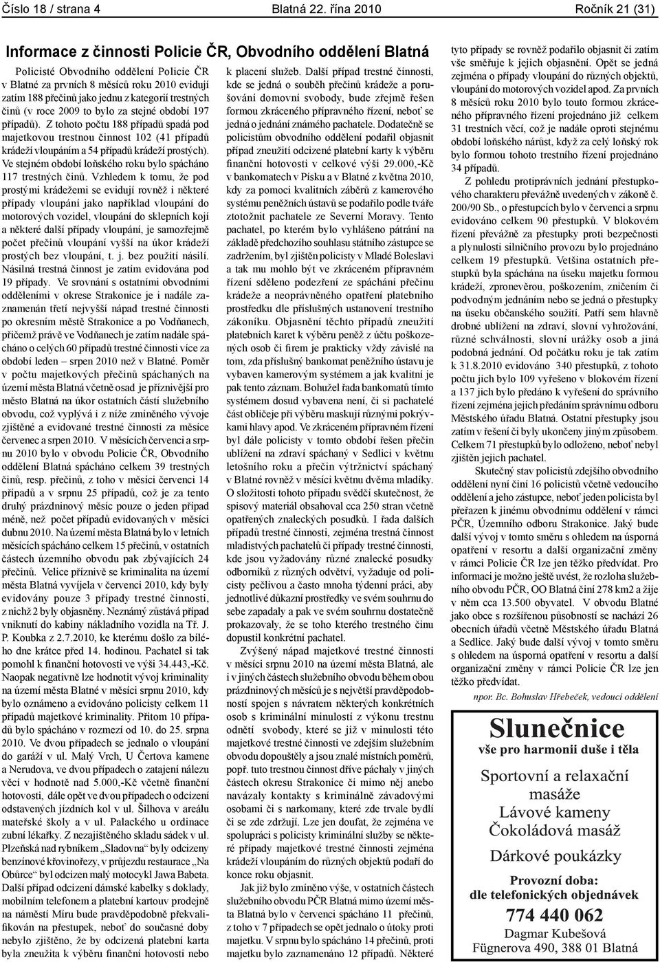 z kategorií trestných činů (v roce 2009 to bylo za stejné období 197 případů).