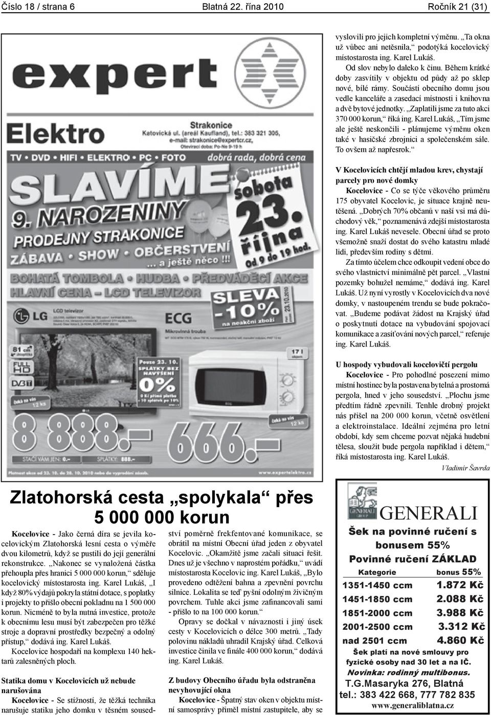Součástí obecního domu jsou vedle kanceláře a zasedací místnosti i knihovna a dvě bytové jednotky. Zaplatili jsme za tuto akci 370 000 korun, říká ing.