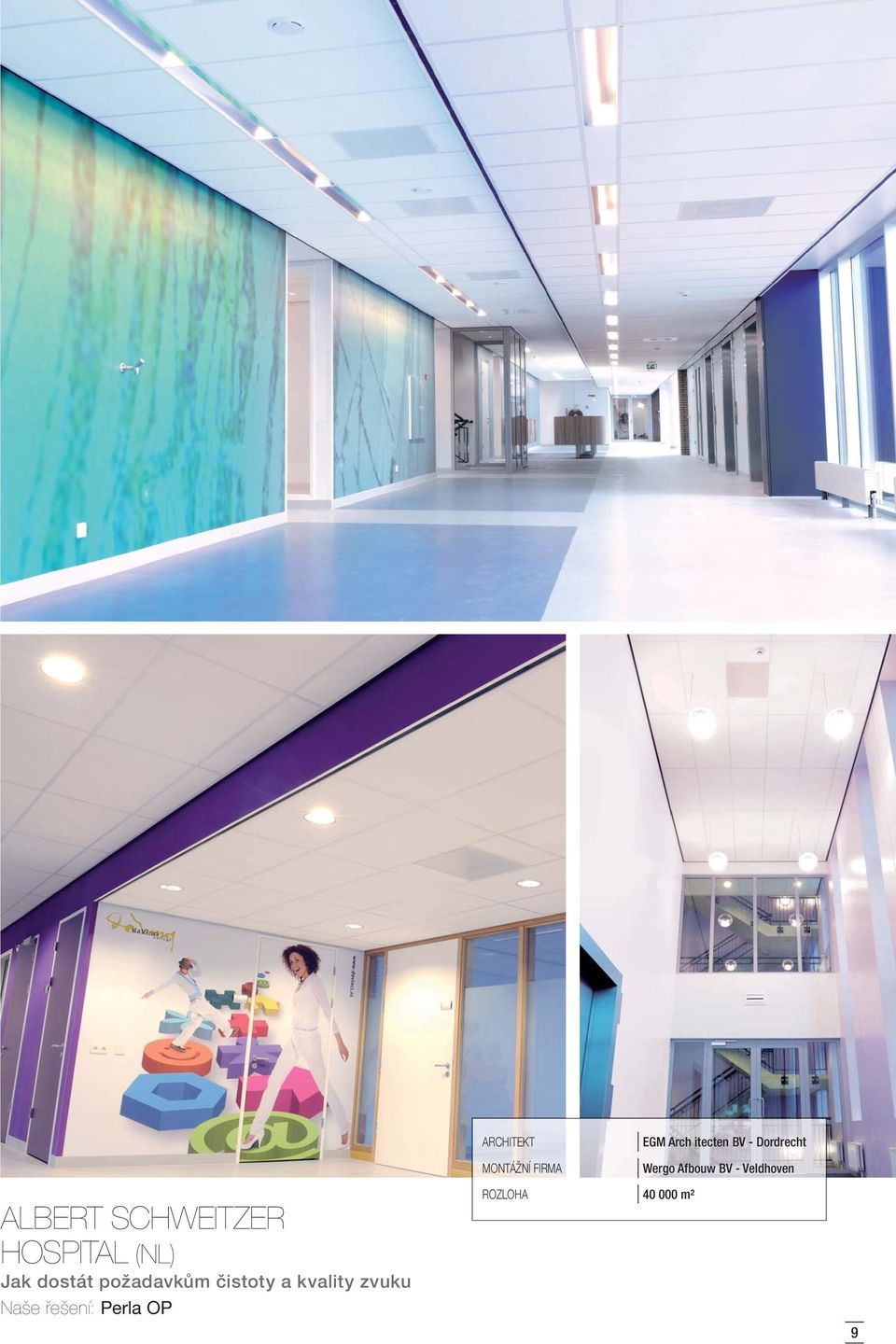 SCHWEITZER HOSPITAL (NL) Jak dostát požadavkům