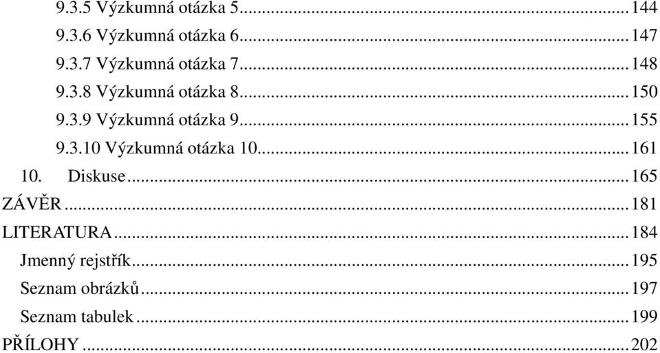 .. 161 10. Diskuse... 165 ZÁVĚR... 181 LITERATURA... 184 Jmenný rejstřík.