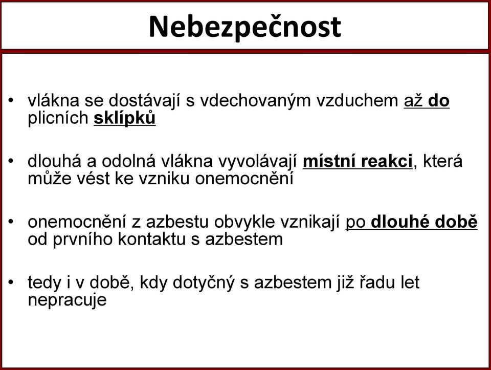 vzniku onemocnění onemocnění z azbestu obvykle vznikají po dlouhé době od