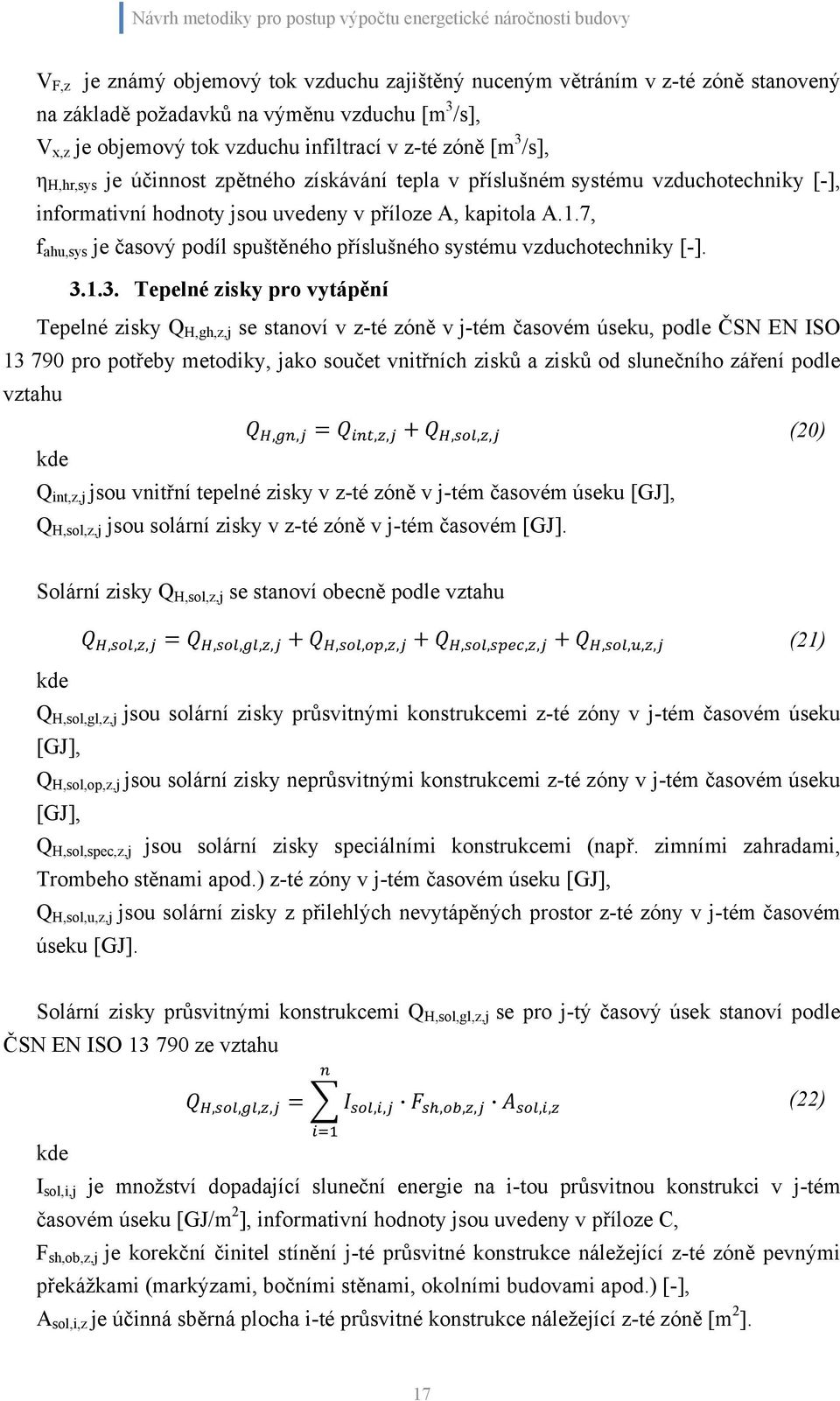 kapitola A.1.7, f ahu,sys je časový podíl spuštěného příslušného systému vzduchotechniky [-]. 3.