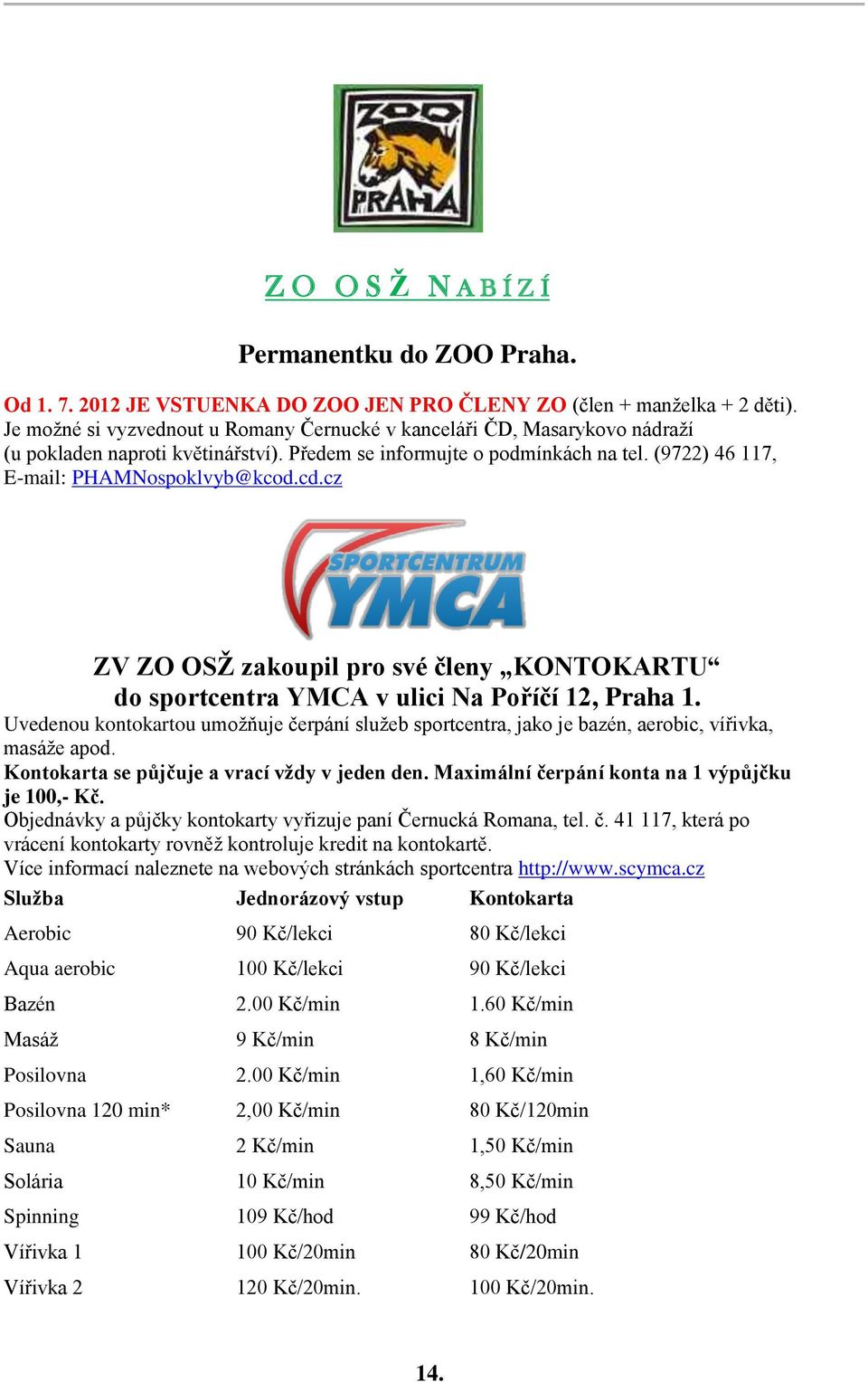 cz ZV ZO OSŽ zakoupil pro své členy KONTOKARTU do sportcentra YMCA v ulici Na Poříčí 12, Praha 1.
