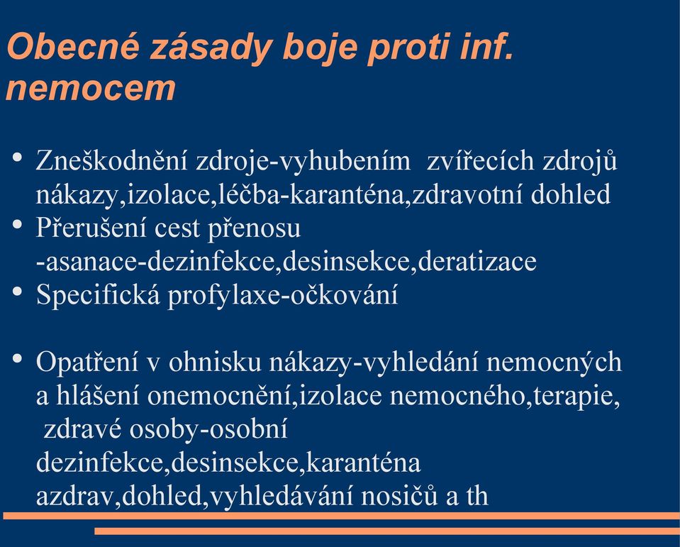 Přerušení cest přenosu -asanace-dezinfekce,desinsekce,deratizace Specifická profylaxe-očkování