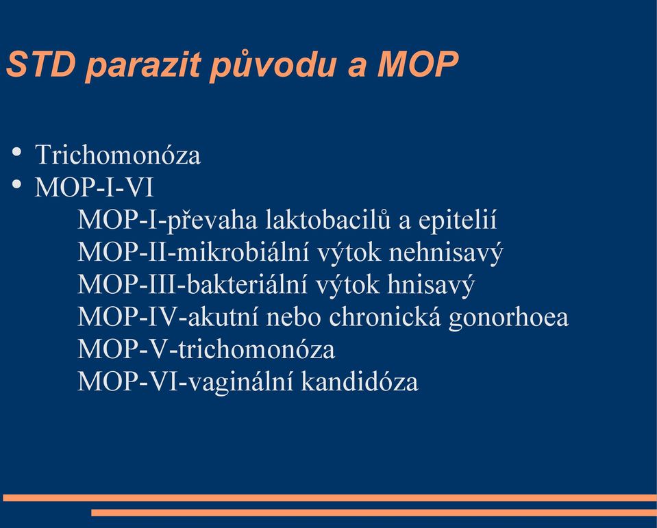 výtok nehnisavý MOP-III-bakteriální výtok hnisavý