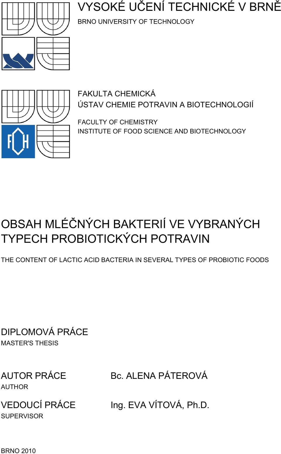 VYBRANÝCH TYPECH PROBIOTICKÝCH POTRAVIN THE CONTENT OF LACTIC ACID BACTERIA IN SEVERAL TYPES OF PROBIOTIC FOODS