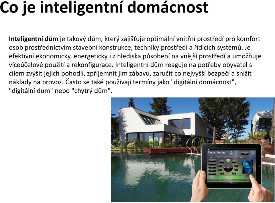 Je efektivní ekonomicky, energeticky i z hlediska působení na vnější prostředí a umožňuje víceúčelové použití a rekonfigurace.