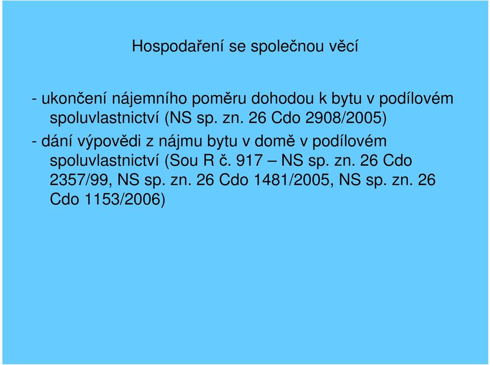 26 Cdo 2908/2005) - dání výpovědi z nájmu bytu v domě v podílovém