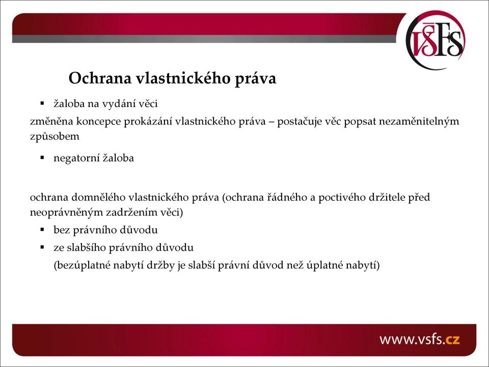 práva (ochrana řádného a poctivého držitele před neoprávněným zadržením věci) bez právního