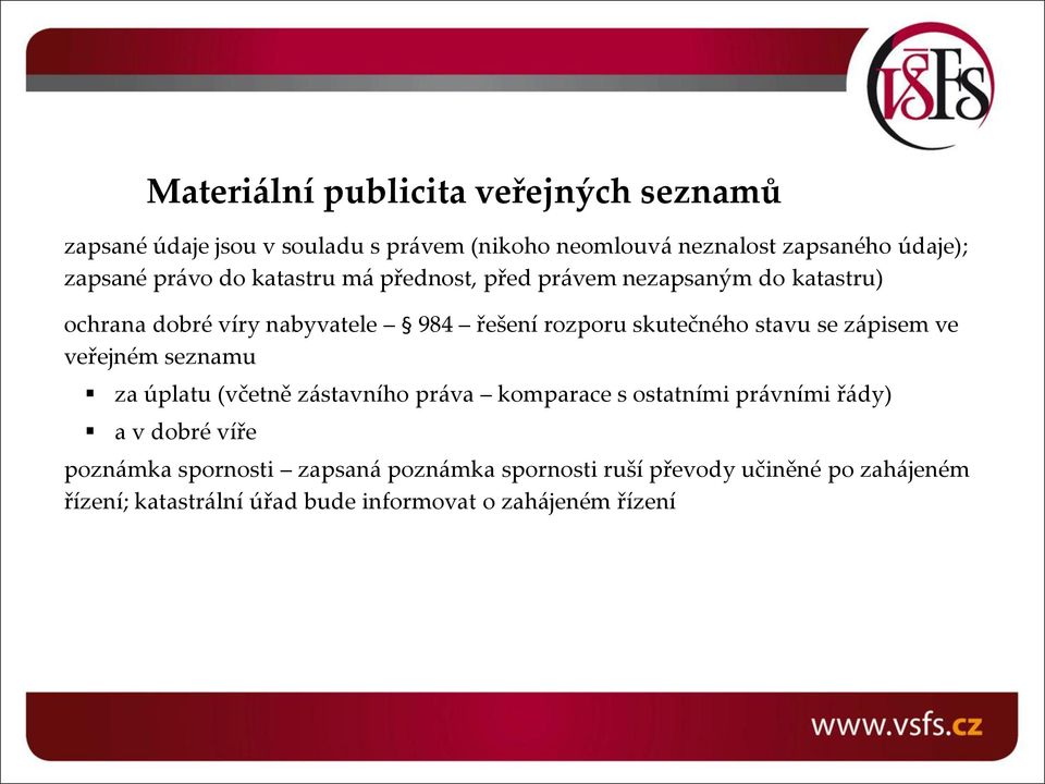 stavu se zápisem ve veřejném seznamu za úplatu (včetně zástavního práva komparace s ostatními právními řády) a v dobré víře