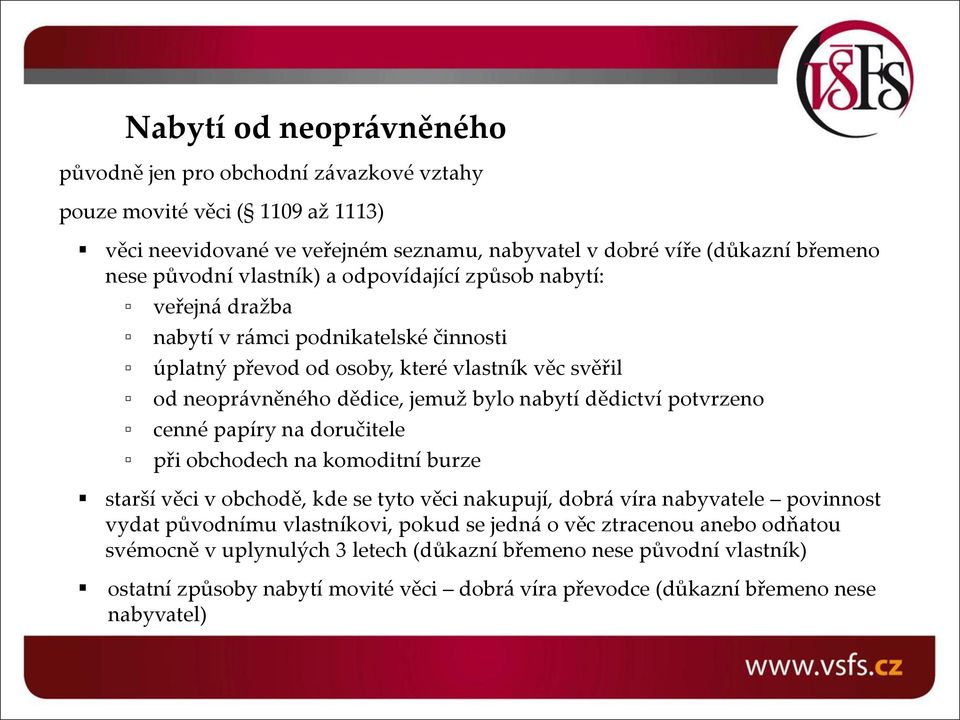 dědictví potvrzeno cenné papíry na doručitele při obchodech na komoditní burze starší věci v obchodě, kde se tyto věci nakupují, dobrá víra nabyvatele povinnost vydat původnímu vlastníkovi,