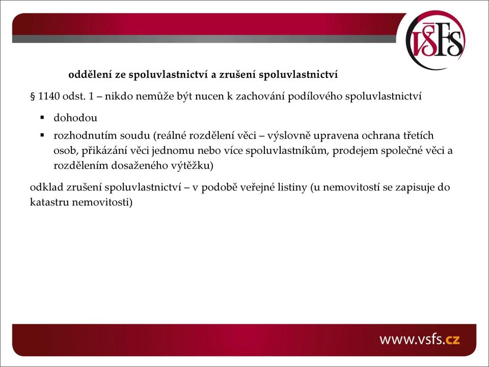 věci výslovně upravena ochrana třetích osob, přikázání věci jednomu nebo více spoluvlastníkům, prodejem