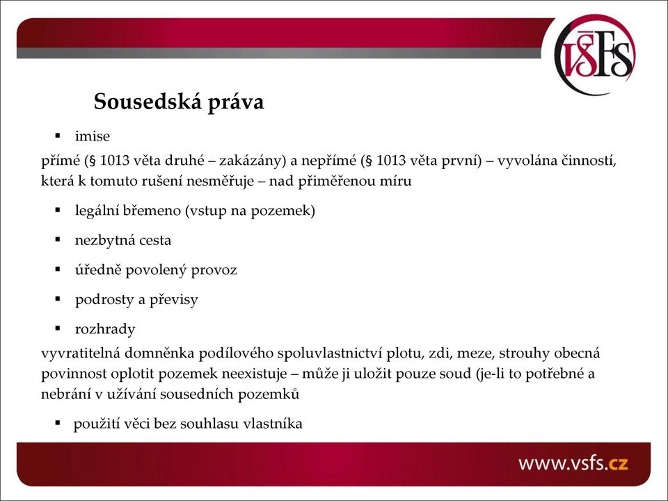 převisy rozhrady vyvratitelná domněnka podílového spoluvlastnictví plotu, zdi, meze, strouhy obecná povinnost oplotit