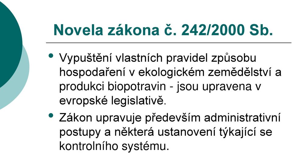 zemědělství a produkci biopotravin - jsou upravena v evropské