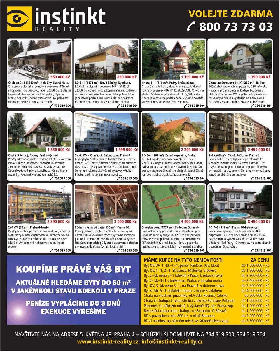 734 319 304 850 000 Kč RD 6+1 (1471 m 2 ), Nové Zámky, Nymburk. RD 6+1 na vlastním pozemku 1471 m 2. IS: el. 220/380 V, odpad jímkou, kopaná studna, vodovod na hranici pozemku, kamna na tuhá paliva.