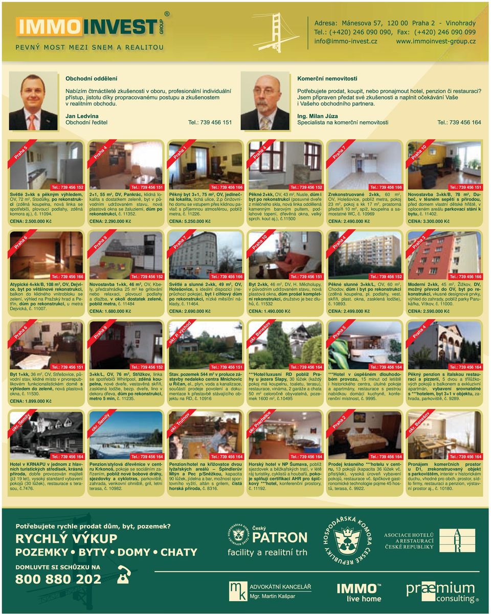 : 739 456 151 2+1, 55 m 2, DV, Pankrác, klidná lokalita s dostatkem zeleně, byt v původním udržovaném stavu, nová plastová okna se žaluziemi, dům po rekonstrukci, č. 11352. CENA: 2.290.000 Kč Tel.
