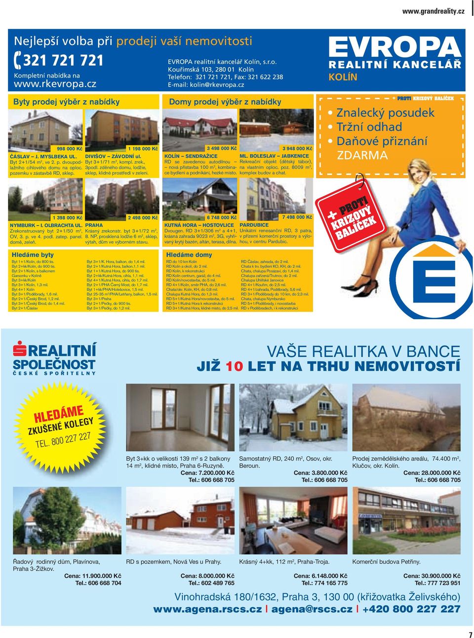 zděného domu, lodžie, Byt 3+1/71 m 2, kompl. zrek., pozemku v zástavbě RD, sklep. sklep, klidné prostředí v zeleni. Domy prodej výběr z nabídky 3 498 000 Kč 3 948 000 Kč KOLÍN SENDRAŽICE ML.