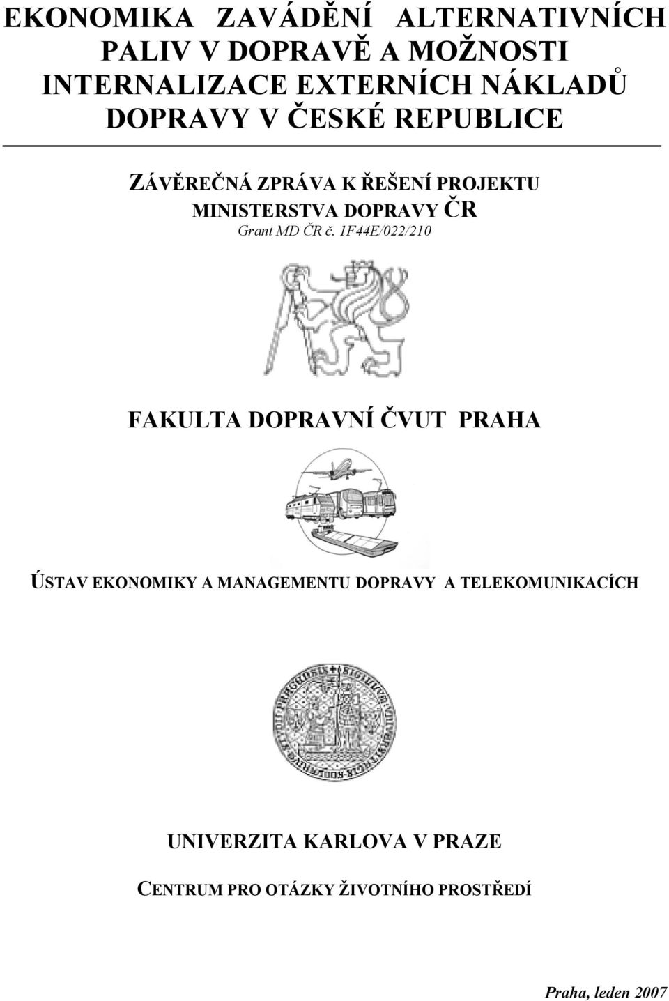 ČR č. 1F44E/022/210 FAKULTA DOPRAVNÍ ČVUT PRAHA ÚSTAV EKONOMIKY A MANAGEMENTU DOPRAVY A