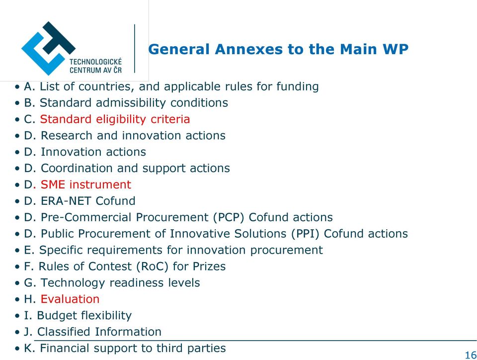 ERA-NET Cofund D. Pre-Commercial Procurement (PCP) Cofund actions D. Public Procurement of Innovative Solutions (PPI) Cofund actions E.