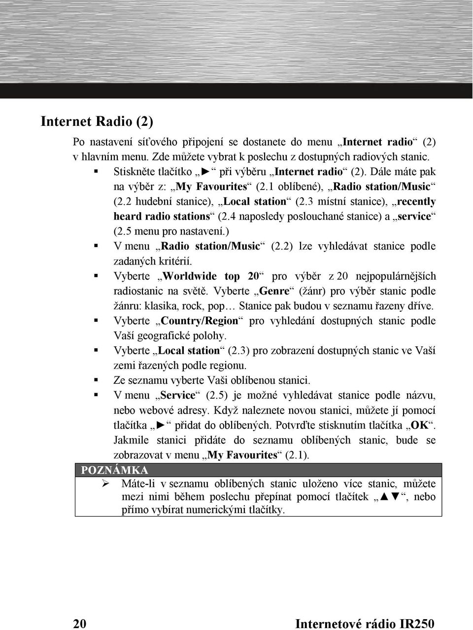 3 místní stanice), recently heard radio stations (2.4 naposledy poslouchané stanice) a service (2.5 menu pro nastavení.) V menu Radio station/music (2.