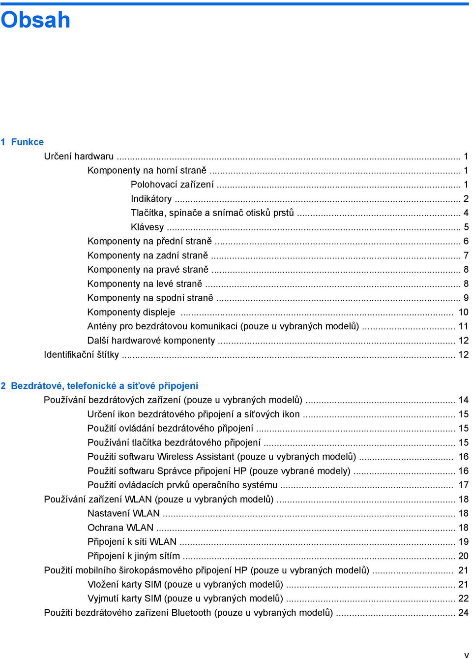 .. 10 Antény pro bezdrátovou komunikaci (pouze u vybraných modelů)... 11 Další hardwarové komponenty... 12 Identifikační štítky.