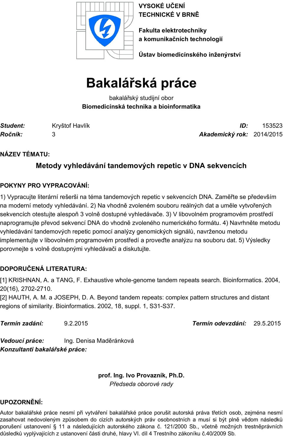 téma tandemových repetic v sekvencích DNA. Zaměřte se především na moderní metody vyhledávání.