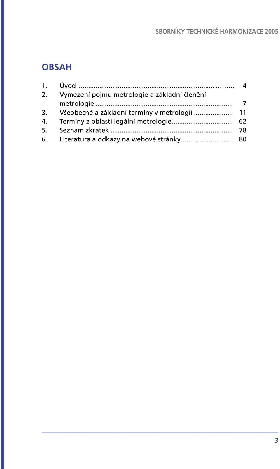 Všeobecné a základní termíny v metrologii... 11 4.