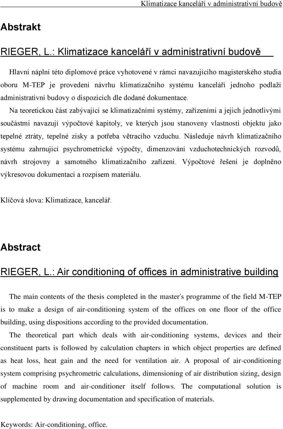 kanceláří jednoho podlaţí administrativní budovy o dispozicích dle dodané dokumentace.