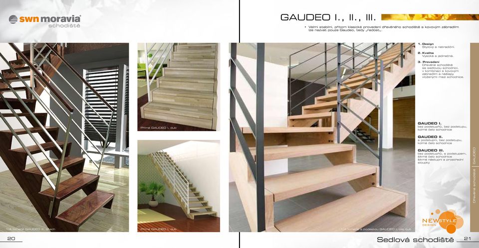 bez podstupňů, bez podstupu, kolmé čelo schodnice GAUDEO II. s podstupni, bez podstupu, kolmé čelo schodnice GAUDEO III.