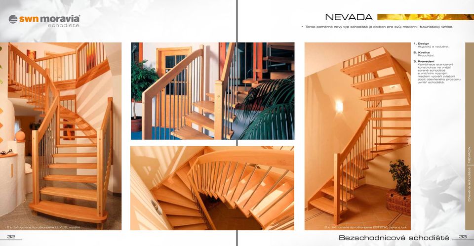 Kombinace standartní konstrukce na vnější straně schodiště s vnitřním nosným madlem vytváří zvláštní