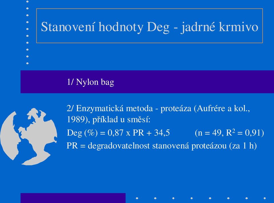 , 1989), příklad u směsí: Deg (%) = 0,87 x PR + 34,5 (n