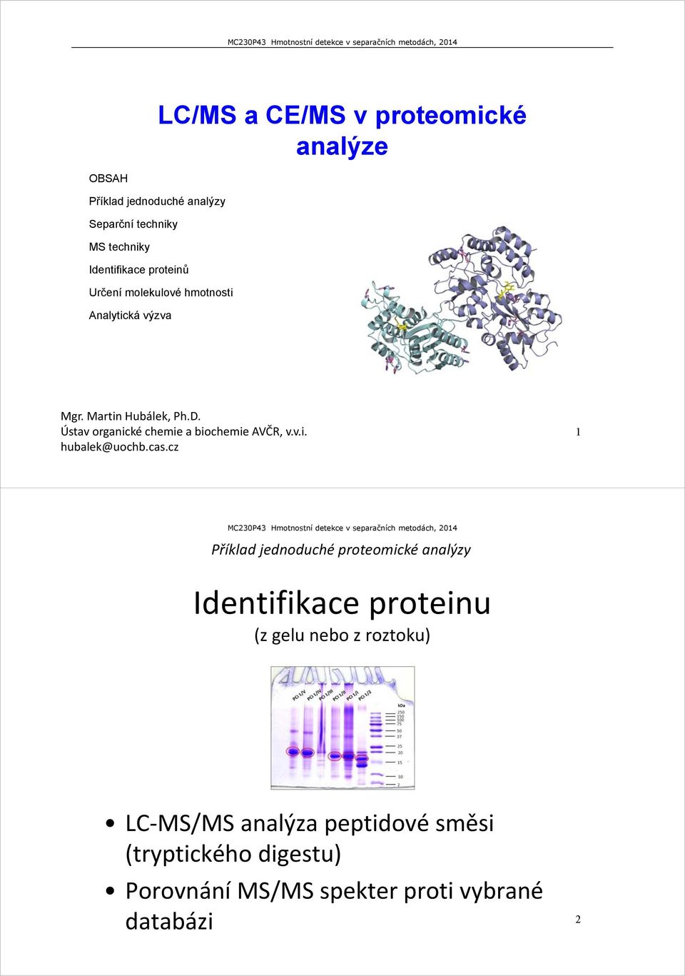 Ústav organické chemie a biochemie AVČR, v.v.i. hubalek@uochb.cas.