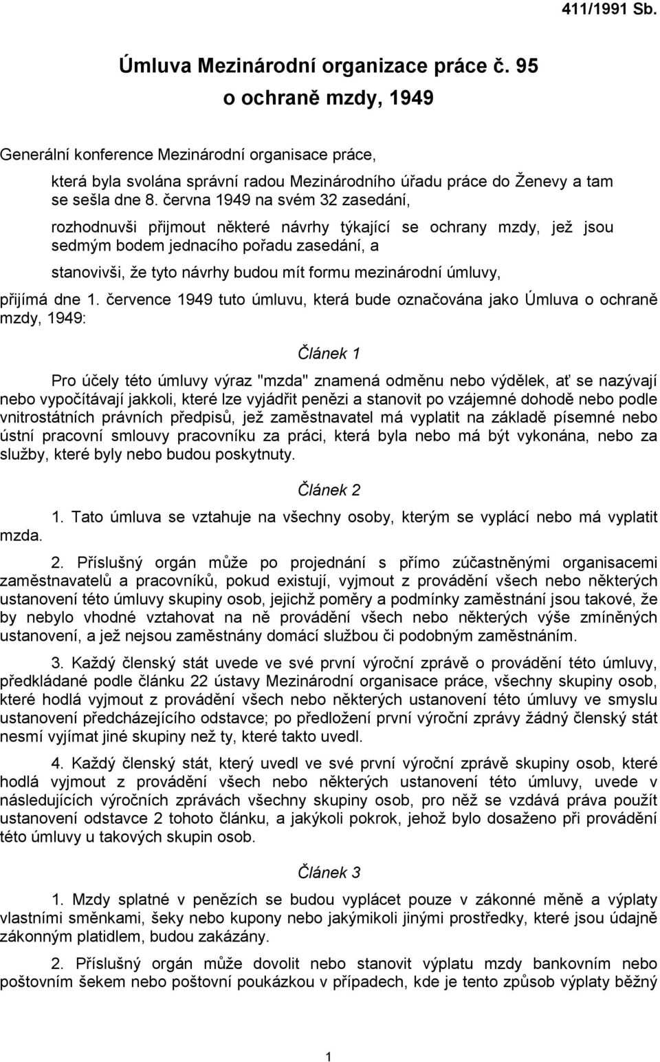 června 1949 na svém 32 zasedání, rozhodnuvši přijmout některé návrhy týkající se ochrany mzdy, jež jsou sedmým bodem jednacího pořadu zasedání, a stanovivši, že tyto návrhy budou mít formu