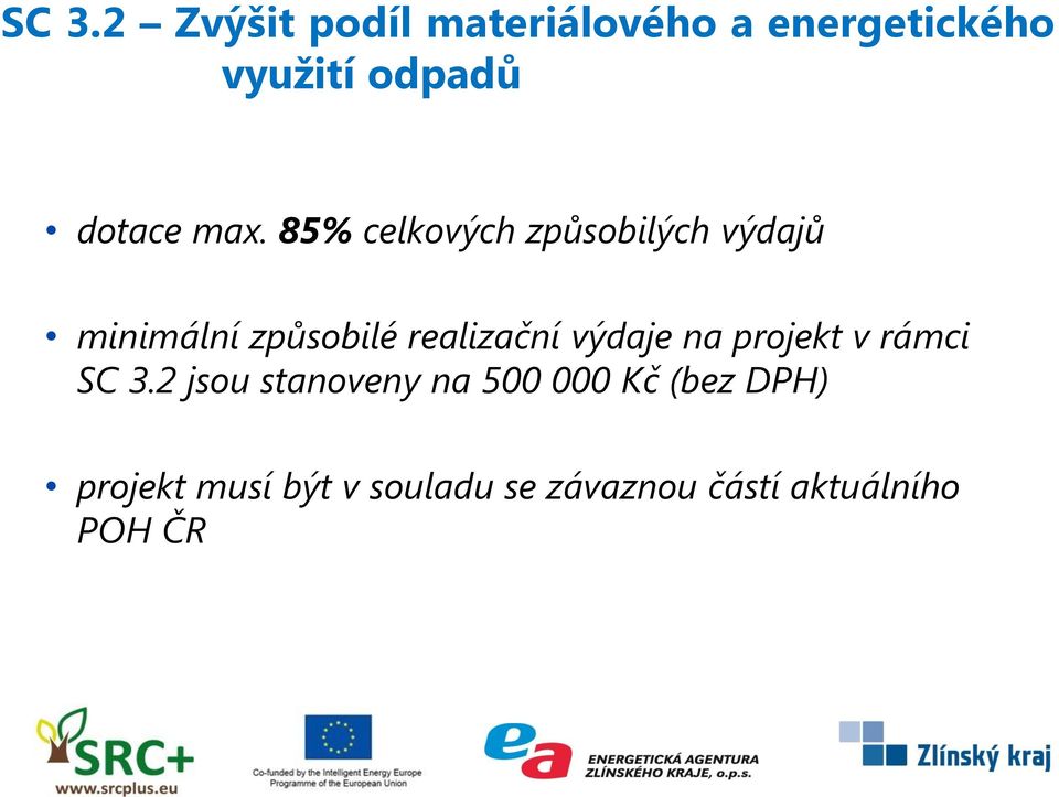 85% celkových způsobilých výdajů minimální způsobilé realizační