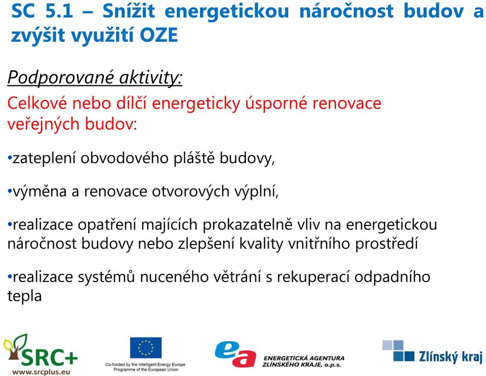 renovace otvorových výplní, realizace opatření majících prokazatelně vliv na energetickou náročnost