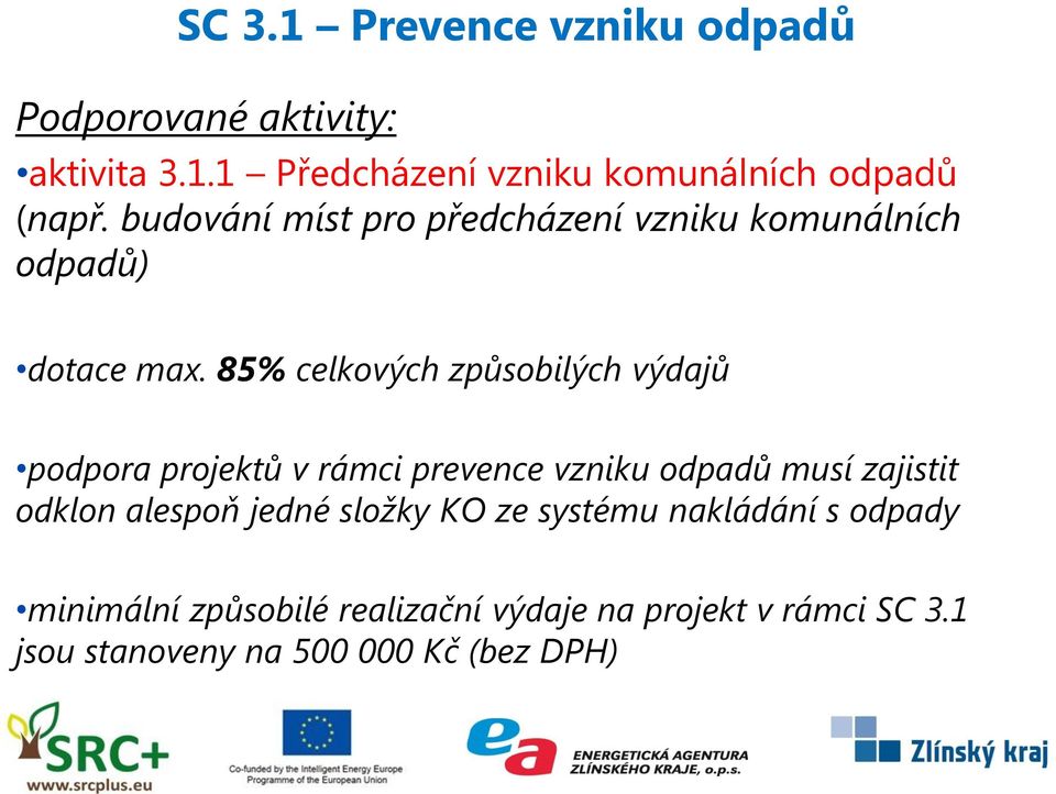 85% celkových způsobilých výdajů podpora projektů v rámci prevence vzniku odpadů musí zajistit odklon alespoň