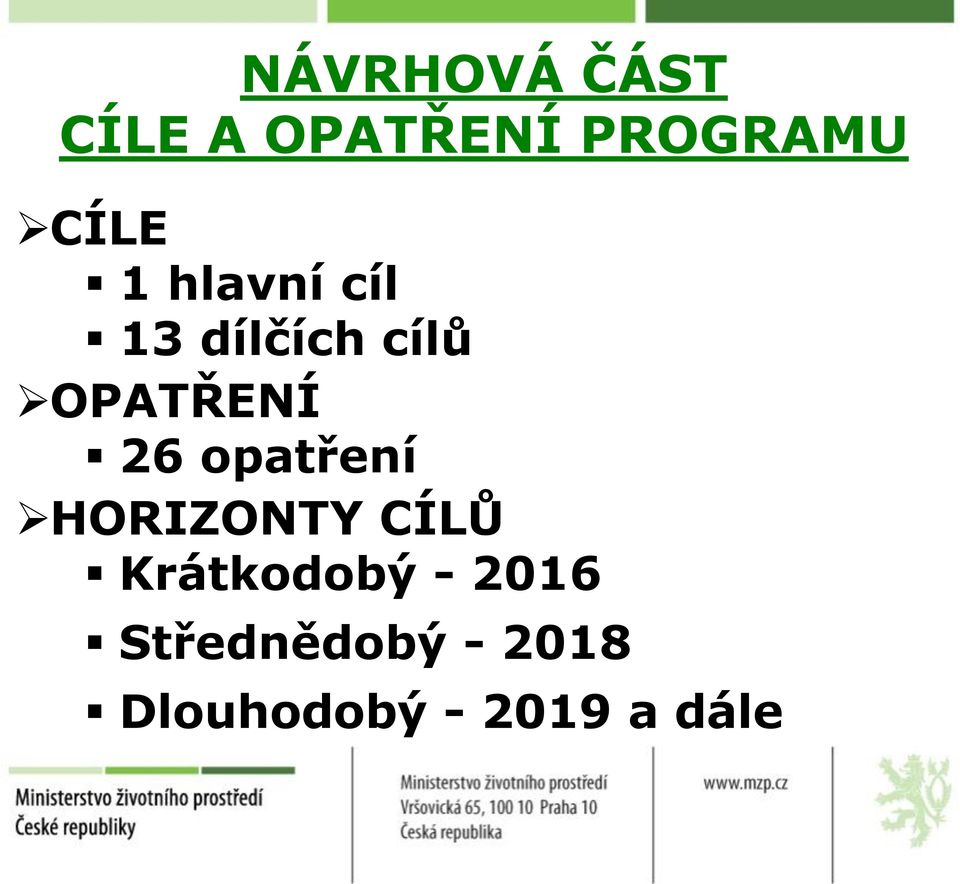 26 opatření HORIZONTY CÍLŮ Krátkodobý -