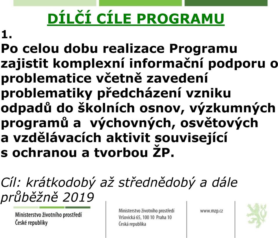 odpadů do školních osnov, výzkumných programů a výchovných, osvětových a