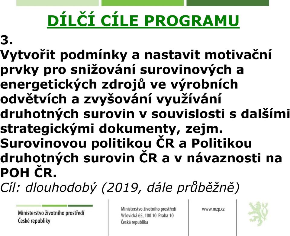 zdrojů ve výrobních odvětvích a zvyšování využívání druhotných surovin v souvislosti s