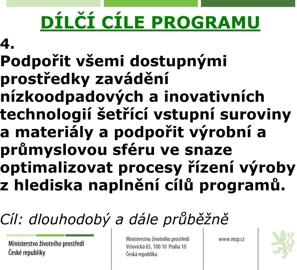 inovativních technologií šetřící vstupní suroviny a materiály a podpořit