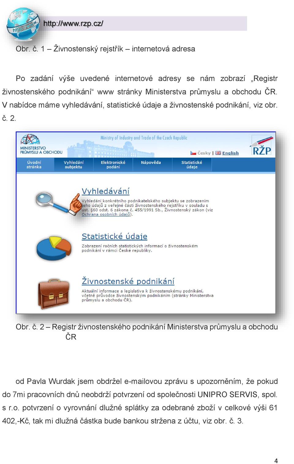 obchodu ČR. V nabídce máme vyhledávání, statistické údaje a živnostenské podnikání, viz obr. č.