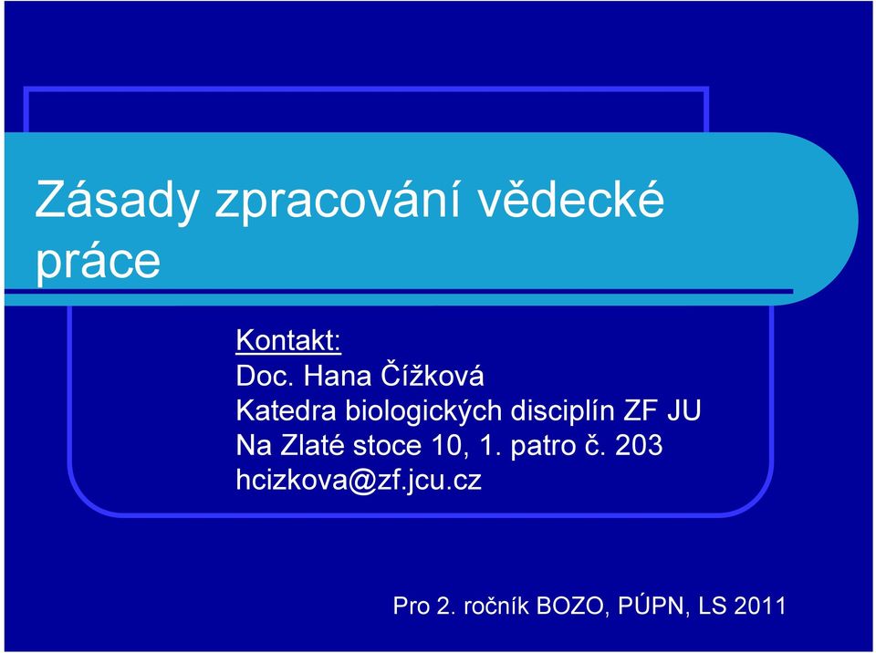 ZF JU Na Zlaté stoce 10, 1. patro č.