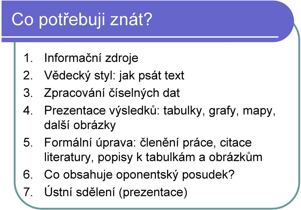 Prezentace výsledků: tabulky, grafy, mapy, další obrázky 5.