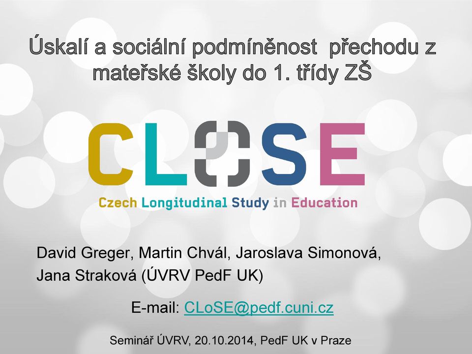 (ÚVRV PedF UK) E-mail: CLoSE@pedf.
