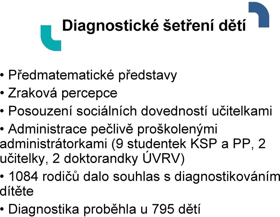 proškolenými administrátorkami (9 studentek KSP a PP, 2 učitelky, 2