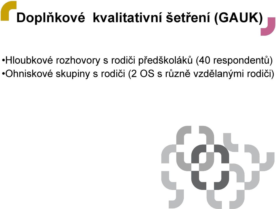 předškoláků (40 respondentů) Ohniskové