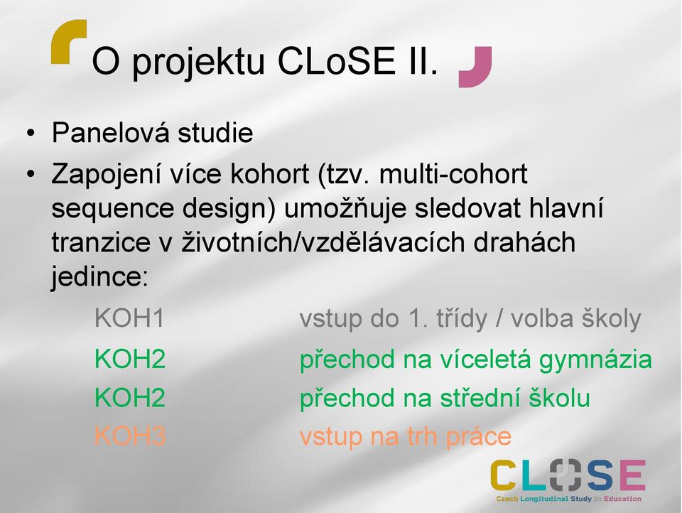 životních/vzdělávacích drahách jedince: KOH1 KOH2 KOH2 KOH3 vstup do 1.